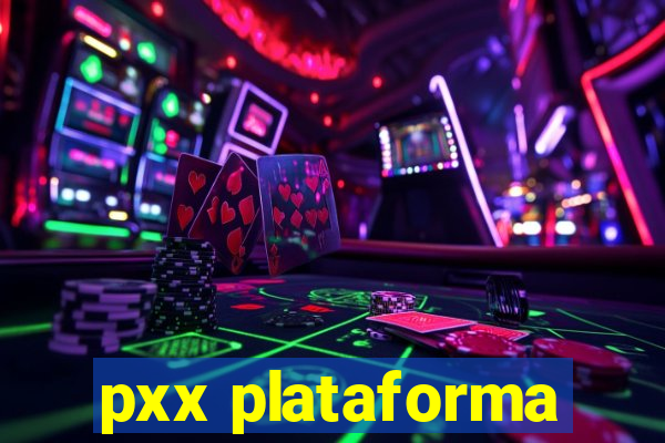 pxx plataforma